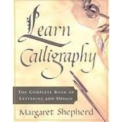 Learn Calligraphy: The Complete Book of Lettering and Design
