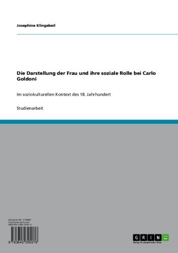 Die Darstellung der Frau  und ihre soziale Rolle bei Carlo Goldoni: Im soziokulturellen Kontext des 18. Jahrhundert (German Edition)