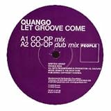 QUANGO / LET GROOVE COME