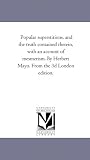 Popular superstitions, and the truth contained therein, with an account of mesmerism. By Herbert Mayo. From the 3d London edition.