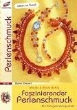 Faszinierender Perlenschmuck - Ideen im Trend - Mit farbigem Vorlagenheft - Monika Helbig, Nicole Helbig