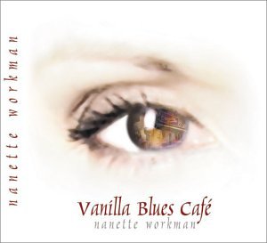 Nanette Workman - Vanilla Blues Cafe - Zortam Music