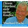 Diesem Vaterland nicht meine Knochen. CD . Eberhard Esche spricht Balladen und Gedichte von Peter Hacks