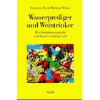 Wasserprediger und Weintrinker. Wie Reichtum vertuscht und Armut verdr�ngt wird