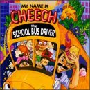 My Name Is Cheech School Bus Driver