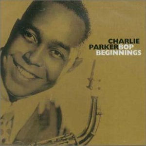 Charlie Parker - Bop Beginnings - Zortam Music