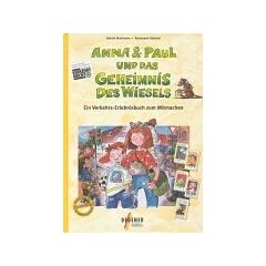 Anna und Paul und das Geheimnis des Wiesels: Ein Verkehrs-Erlebnisbuch zum Mitmachen. Sicherheit im Stra�enverkehr f�r 4- bis 8-j�hrige
