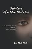 Reflection's Of An Open Mind's Eye: An Eclectic Collection of Prose, Verse and Poetry