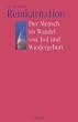 Reinkarnation - Der Mensch im Wandel von Tod und Wiedergeburt. 20 �berzeugende und wissenschaftliche bewiesene F�lle