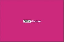 Fuck This Book