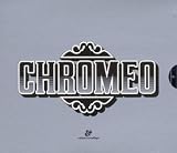 Revue Chromeo  / Un Joli Mix Pour Toi