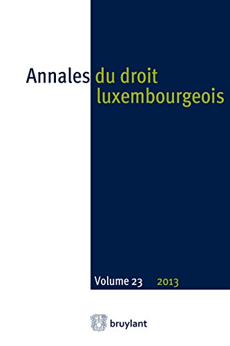 Annales du droit luxembourgeois : Volume 23 - 2013 (French Edition)