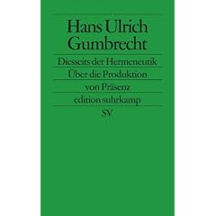 Diesseits der Hermeneutik. Über die Produktion von Präsenz (Taschenbuch)
