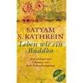 Leben wie ein Buddha: Vom allt�glichen Umgang mit dem Erleuchtungsweg