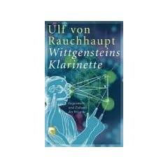 Wittgensteins Klarinette. Gegenwart und Zukunft des Wissens