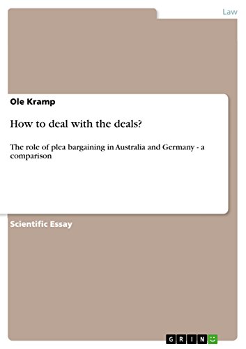 How to deal with the deals?: The role of plea bargaining in Australia and Germany - a comparison