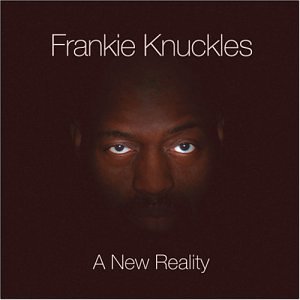 Frankie Knuckles - New Reality - Zortam Music