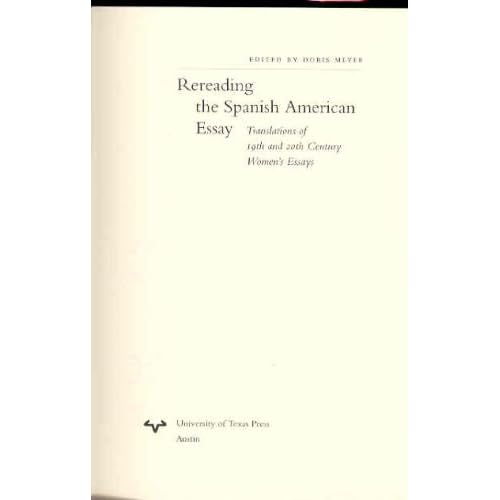 Rereading the Spanish American Essay: Translations of 19th and 20th Century Women's Essays (Texas Pan American Series)