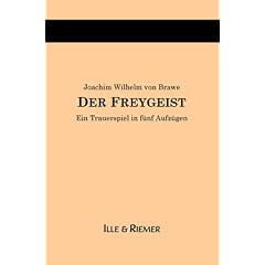 Der Freygeist: Ein Trauerspiel in f�nf Aufz�gen