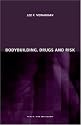 Bodybuilding, Drugs and Risk (Health, Risk & Society)