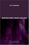 Bodybuilding, Drugs and Risk (Health, Risk and Society)