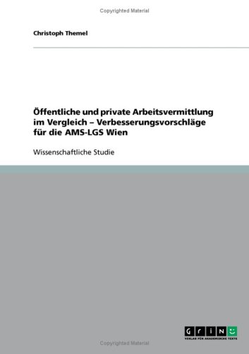 �ffentliche und private Arbeitsvermittlung im Vergleich - Verbesserungsvorschl�ge f�r die AMS-LGS Wien