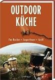  : Outdoor K&uuml;che: F&uuml;r Kocher - Lagerfeuer - Grill