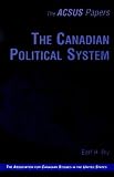 The Canadian Political System (Acsus Papers)