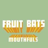 Revue Fruit Bats  / Mouthfuls