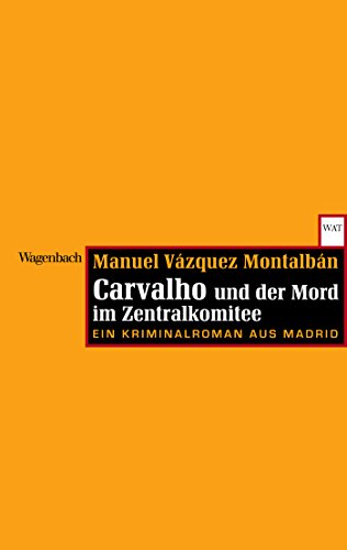 Carvalho und der Mord im Zentralkomitee: Ein Kriminalroman aus Madrid (WAT) (German Edition)
