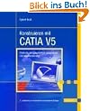 Konstruieren mit CATIA V5: Methodik der parametrisch-assoziativen Fl�chenmodellierung