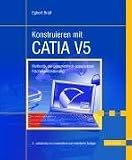 Konstruieren mit CATIA V5. Methodik der parametrisch-assoziativen Flächenmodellierung