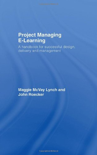 Project Managing E-Learning: A Handbook for Successful Design, Delivery and Management