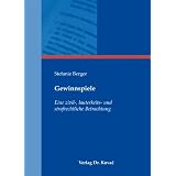 Gewinnspiele: Eine zivil-, lauterkeits- und strafrechtliche Betrachtungvon "Stefanie Berger"