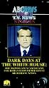 Dark Days At The White House: The Watergate Scandal And The Resignation Of President Richard M. Nixon [VHS]