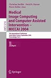 Medical Image Computing And Computer-assisted Intervention -- Miccai 2004: 7th International Conference Saint-malo, France, September 26-29, 2004, Pro ... s, Part One (Lecture Notes in Computer Science)