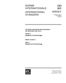 IEC 61512-1 Ed. 1.0 b:1997, Batch control - Part 1: Models and terminology IEC TC/SC 65A