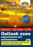 Outlook 2000 programmieren und automatisieren - Jetzt lerne ich... . Einfach alles im Griff: E-Mails, Termine, Adressen