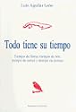 Todo Tiene Su Tiempo: Tiempo De Llorar, Tiempo De Reir, Tiempo De Sonar Y Tiempo De Pensar (Coleccion Cuba Y Sus Jueces) (Spanish Edition)