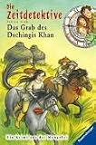 Das Grab des Dschingis Khan. Ein Krimi aus der Mongolei (Die Zeitdetektive, Band 3): Ein Krimi aus der Mongolei