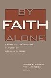 By Faith Alone: Essays on Justification in Honor of Gerhard O. Forde