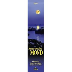 Planen mit dem Mond 2012: Kalender mit Tipps & Ratschl�gen f�r 366 Tage im Jahr