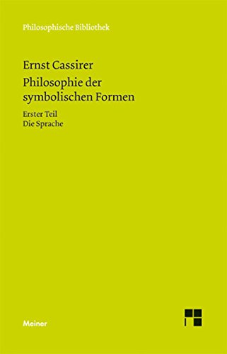Philosophie der symbolischen Formen: Erster Teil: Die Sprache (Philosophische Bibliothek 607) (German Edition)