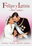 Felipe Y Letizia : Deber Y Querer(2010) Director: Joaquin Oristrell.