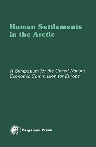 Human Settlements in the Arctic: An Account of the ECE Symposium on Human Settlements Planning and Development in the Arctic, Godthåb, Greenland, 18-25 August 1978