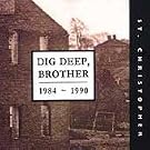 Dig Deep, Brother 1984