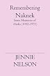 Remembering Naknek: Some Memories Of Alaska (1952-1972)