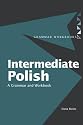 Intermediate Polish: A Grammar and Workbook (Grammar Workbooks)