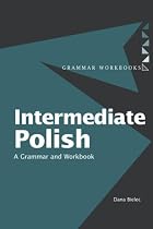 Intermediate Polish: A Grammar and Workbook (Grammar Workbooks)