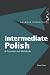 Intermediate Polish: A Grammar and Workbook (Grammar Workbooks)